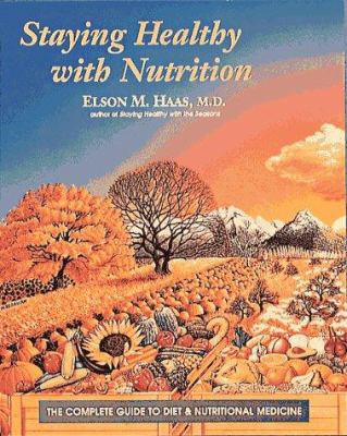 Staying Healthy with Nutrition: The Complete Gu... 0890874816 Book Cover