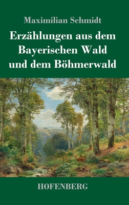 Erzählungen aus dem Bayerischen Wald und dem Bö... [German] 3743732165 Book Cover