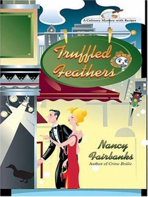Truffled Feathers: A Culinary Mystery With Recipes [Large Print] 1587247615 Book Cover