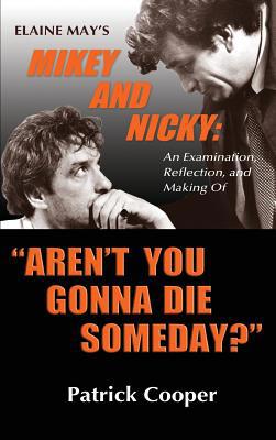 "Aren't You Gonna Die Someday?" Elaine May's Mi... 1629334669 Book Cover