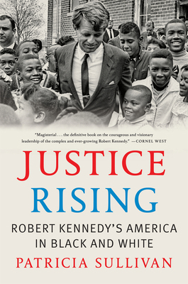 Justice Rising: Robert Kennedy's America in Bla... 0674295528 Book Cover