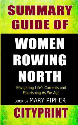 Paperback Summary Guide of Women Rowing North : Navigating Life's Currents and Flourishing As We Age Book by Mary Pipher Book