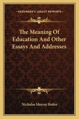 The Meaning Of Education And Other Essays And A... 1162941693 Book Cover