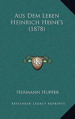 Aus Dem Leben Heinrich Heine's (1878) [German] 1167807499 Book Cover