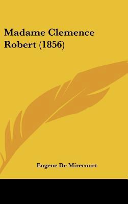 Madame Clemence Robert (1856) [French] 1162050489 Book Cover