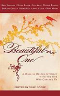 Beautiful One: A Walk in Deeper Intimacy with t... 0768413079 Book Cover