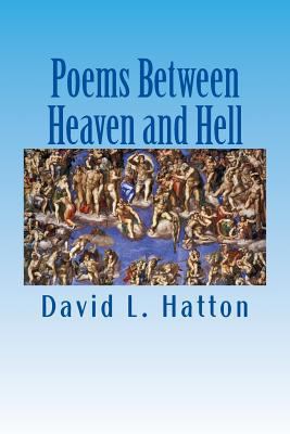 Poems Between Heaven and Hell 1495350770 Book Cover