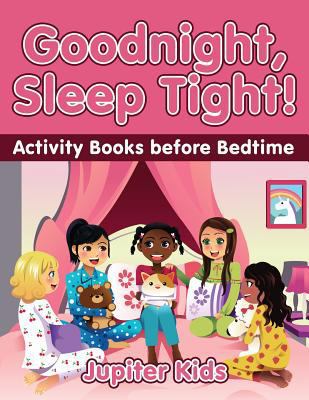 Goodnight, Sleep Tight! Activity Books Before B... 1541933702 Book Cover