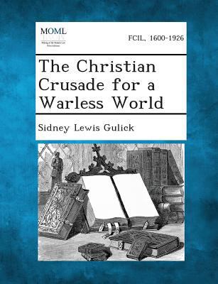 The Christian Crusade for a Warless World 1289341656 Book Cover