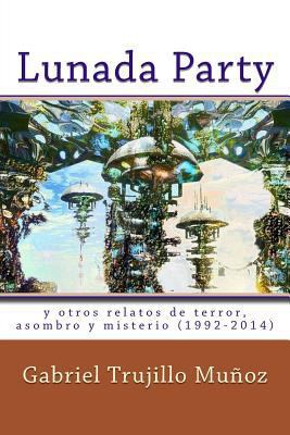 Lunada Party y otros relatos de terror, asombro... [Spanish] 1500313602 Book Cover