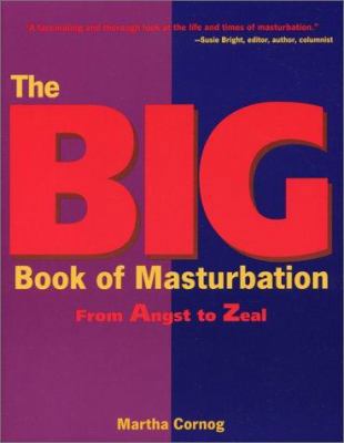 The Big Book of Masturbation: From Angst to Zeal 0940208296 Book Cover