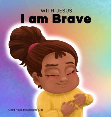 With Jesus I am brave: A Christian children boo... 1778291724 Book Cover