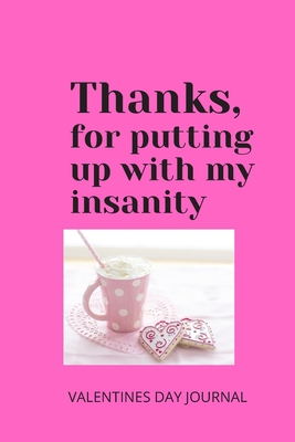 Valentines Day Journal Thanks for Putting Up Wi... 1659144663 Book Cover