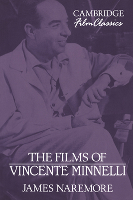 The Films of Vincente Minnelli 0521387701 Book Cover