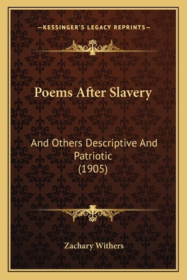 Poems After Slavery: And Others Descriptive And... 1165467208 Book Cover