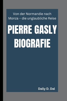 Pierre Gasly Biografie: Von der Normandie nach ... [German] B0DM6M1BXK Book Cover