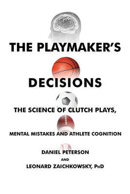 The Playmaker's Decisions: The Science of Clutc... 1736144820 Book Cover