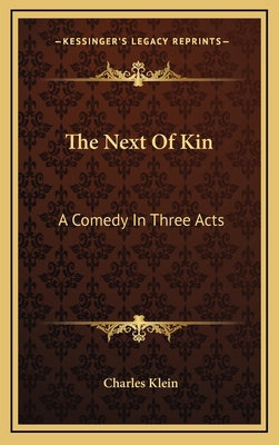 The Next of Kin: A Comedy in Three Acts 116372680X Book Cover