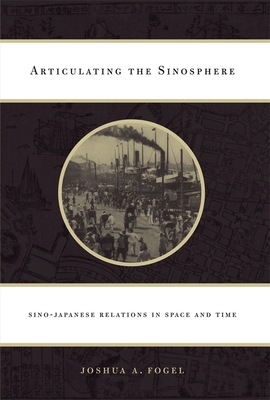 Articulating the Sinosphere: Sino-Japanese Rela... 0674032594 Book Cover