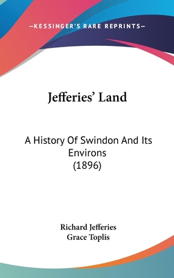 Jefferies' Land: A History Of Swindon And Its E... 1437219969 Book Cover