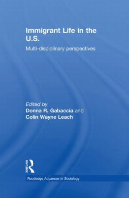 Immigrant Life in the US: Multi-disciplinary Pe... 0415859921 Book Cover