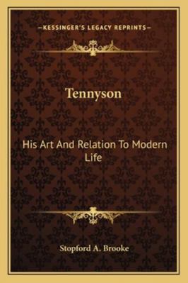 Tennyson: His Art And Relation To Modern Life 1162974478 Book Cover