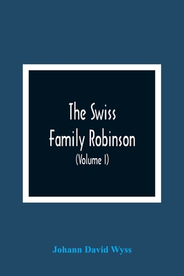 The Swiss Family Robinson, Or, Adventures Of A ... 9354366511 Book Cover