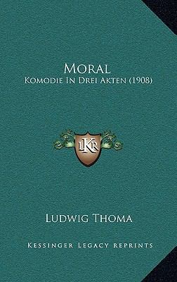 Moral: Komodie In Drei Akten (1908) [German] 1166824748 Book Cover