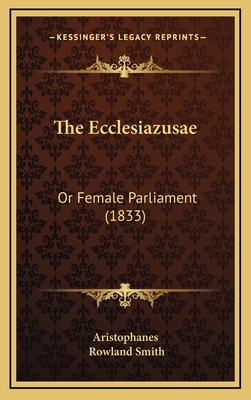 The Ecclesiazusae: Or Female Parliament (1833) 1165821664 Book Cover