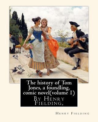 The history of Tom Jones, a foundling, By Henry... 1535484608 Book Cover