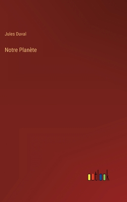 Notre Planète [French] 3368200356 Book Cover