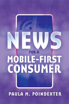 News for a Mobile-First Consumer 1433128403 Book Cover