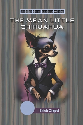 The mean little Chihuahua: Stories from Animal ... B0CKWBTDXT Book Cover