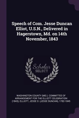 Speech of Com. Jesse Duncan Elliot, U.S.N., Del... 1379144280 Book Cover