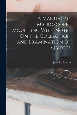 A Manual of Microscopic Mounting With Notes On ... 1018046496 Book Cover
