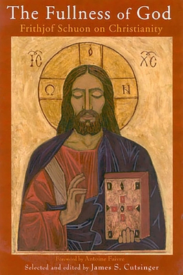 The Fullness of God: Frithjof Schuon on Christi... 0941532585 Book Cover