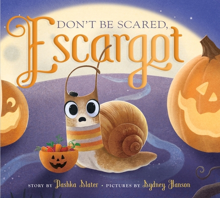 Don't Be Scared, Escargot 0374392307 Book Cover