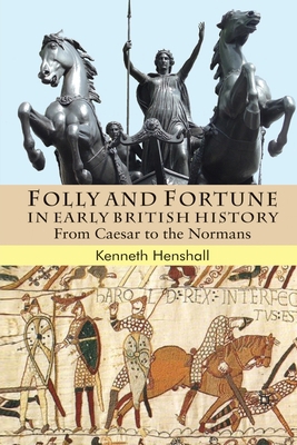 Folly and Fortune in Early British History: Fro... 134936407X Book Cover