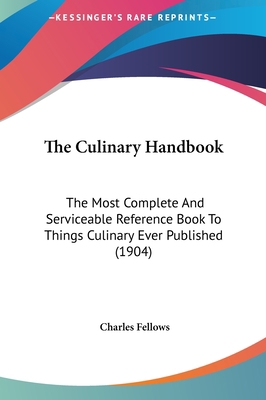 The Culinary Handbook: The Most Complete and Se... 1162226447 Book Cover