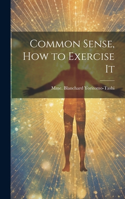 Common Sense, How to Exercise It 1019394935 Book Cover