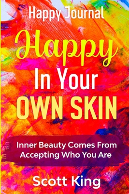 Happy Journal - Happy In Your Own Skin: Inner B... 1804280143 Book Cover