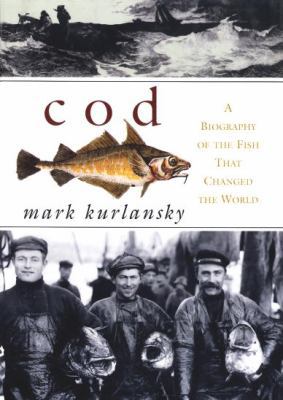 Cod: A Biography of the Fish That Changed the W... 0676970613 Book Cover