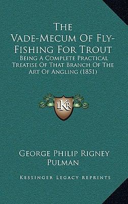 The Vade-Mecum Of Fly-Fishing For Trout: Being ... 1165676141 Book Cover