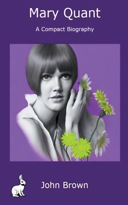 Mary Quant - A Compact Biography B0C497PTFZ Book Cover