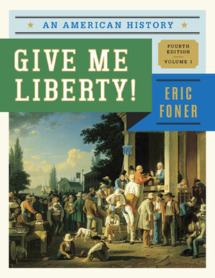 Give Me Liberty!: An American History (Fourth E... 0393920275 Book Cover