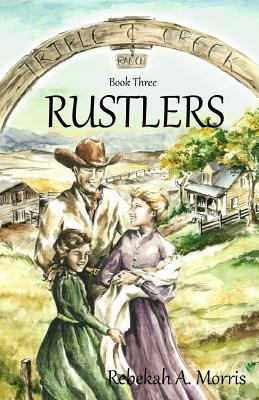 Triple Creek Ranch - Rustlers 1500540994 Book Cover