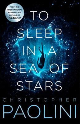 To Sleep in a Sea of Stars: Christopher Paolini 1529046505 Book Cover