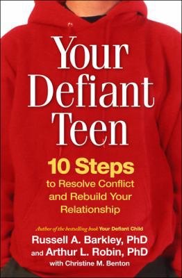 Your Defiant Teen, First Edition: 10 Steps to R... 1593855842 Book Cover