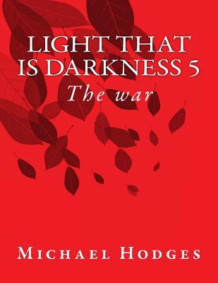Light that is darkness 5: The war 1546950249 Book Cover