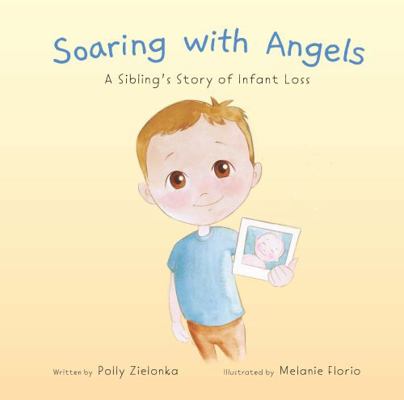 Soaring with Angels : A Sibling's Story of Infant Loss